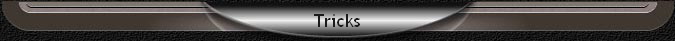 Tricks